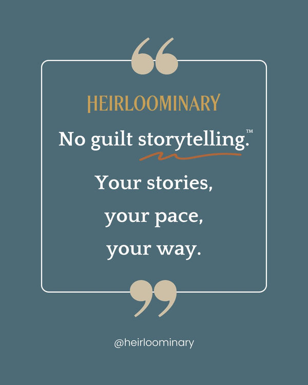 No guilt storytelling: Your stories, your pace, your way.